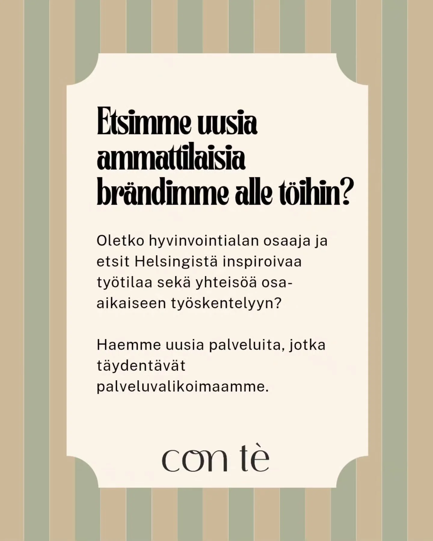 Oletko hyvinvointialan osaaja ja etsit Helsingist&auml; inspiroivaa ty&ouml;tilaa sek&auml; yhteis&ouml;&auml; osa-aikaiseen ty&ouml;skentelyyn?

Haemme uusia palveluita, jotka t&auml;ydent&auml;v&auml;t palveluvalikoimaamme.

Tarjoamme:
&bull; viiht
