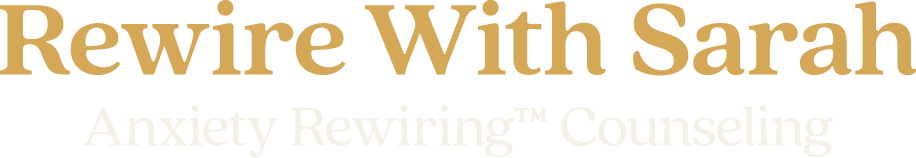 Sarah Hartley ~ Anxiety Rewiring™ Counseling