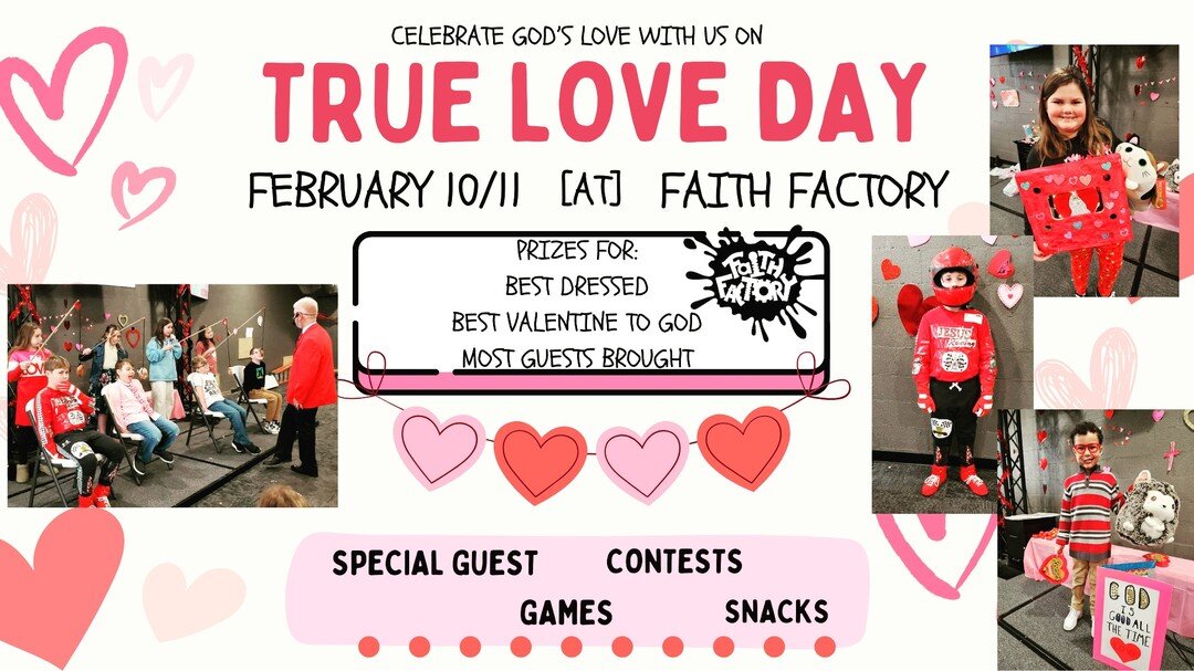 ❤️TRUE LOVE DAY❤️

Join us at any of our campuses to celebrate God's love! We will have special guests, games, contests, snacks, and more! 

We can't wait to see what the kids come up with!❤️