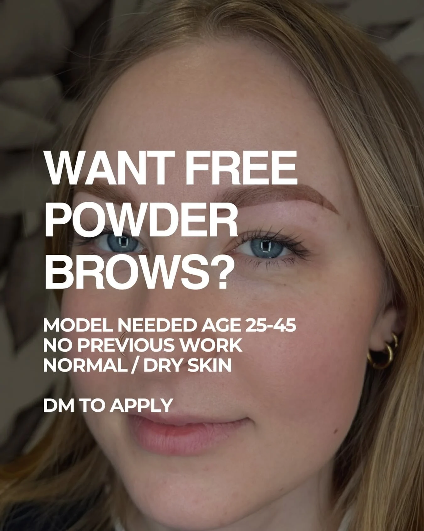✨ POWDER BROW MODEL CALL ✨

I'm looking for a model for a Powder Brows. 

Looking for:
&bull; Age 25&ndash;45
&bull; Sparse, thinning, or uneven brows
&bull; No previous brow tattoo or PMU
&bull; Normal to dry skin
&bull; Comfortable being photograph