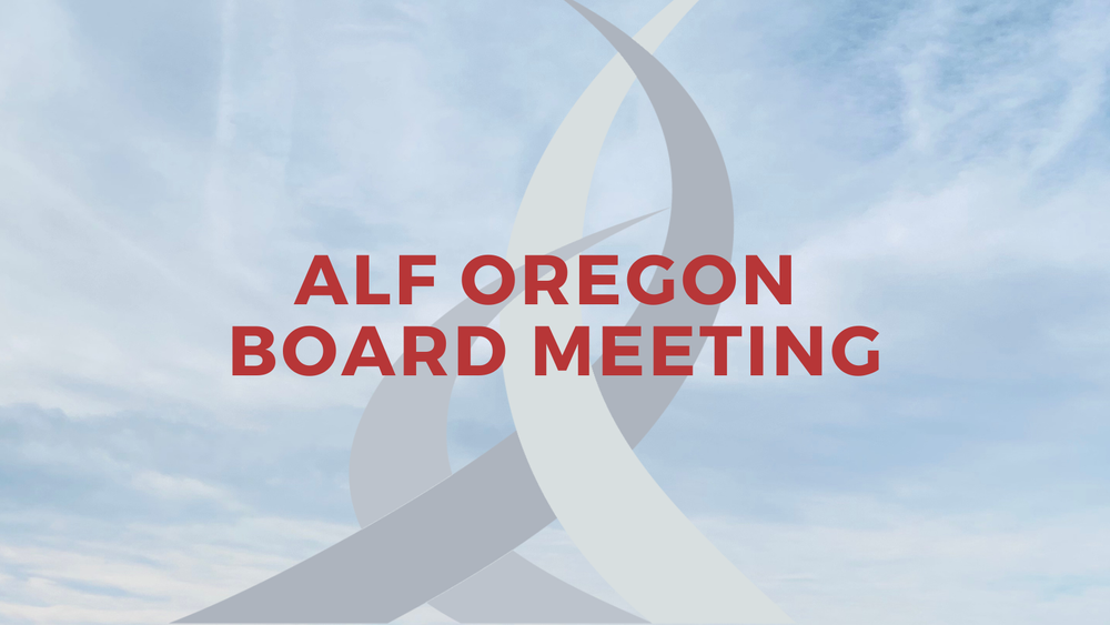ALF Oregon MAY Board Meeting