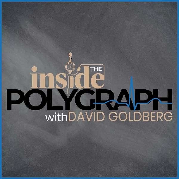Podcast cover titled 'The Inside Polygraph with David Goldberg' featuring a gray background, an illustration of a polygraph machine, and a needle line integrated into the word 'Polygraph'.