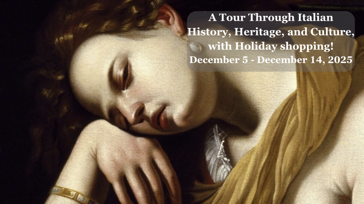 December 5 - 14, 2025: A Tour Through Italian History, Heritage, and Culture, with Holiday shopping! &nbsp;&nbsp;