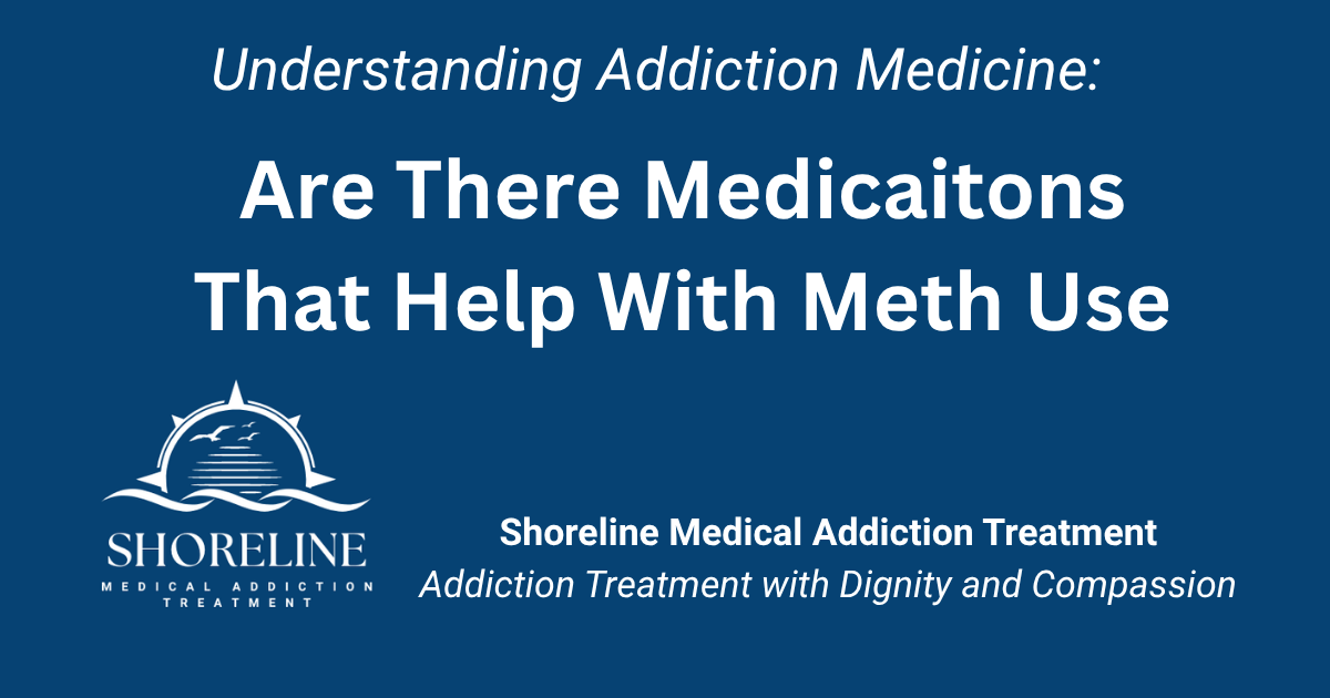 Are There Medications That Help With Meth Use?