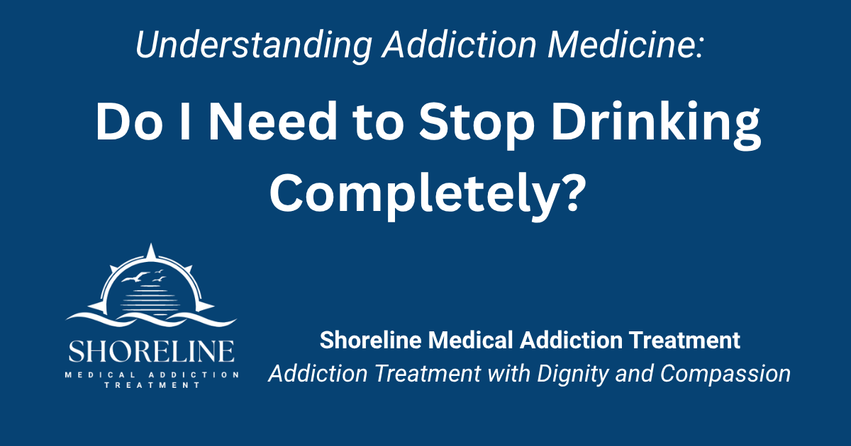 Do I Need to Stop Drinking Completely?