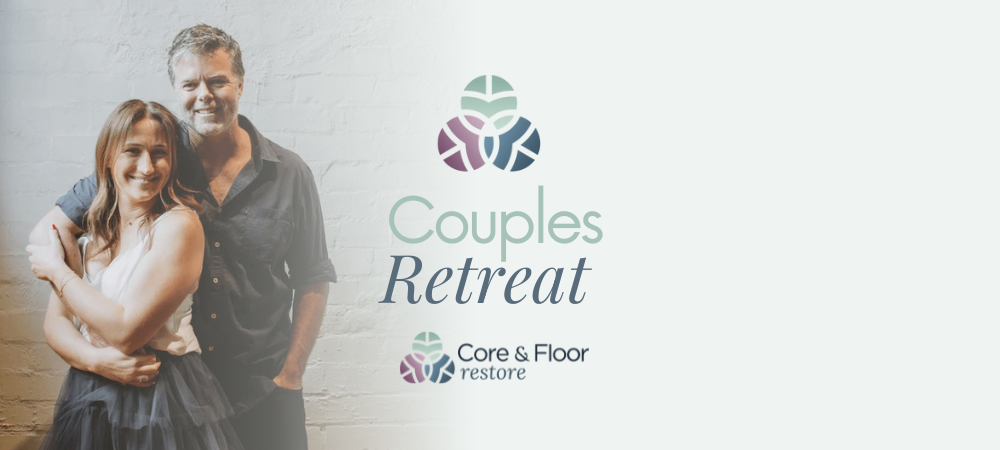 Couples Retreat | CORE &amp; FLOOR RESTORE 