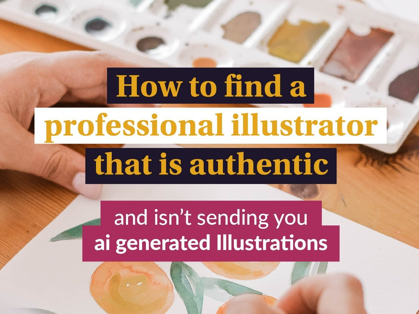 How to find a professional illustrator that is authentic and not sending you ai generated illustrations.