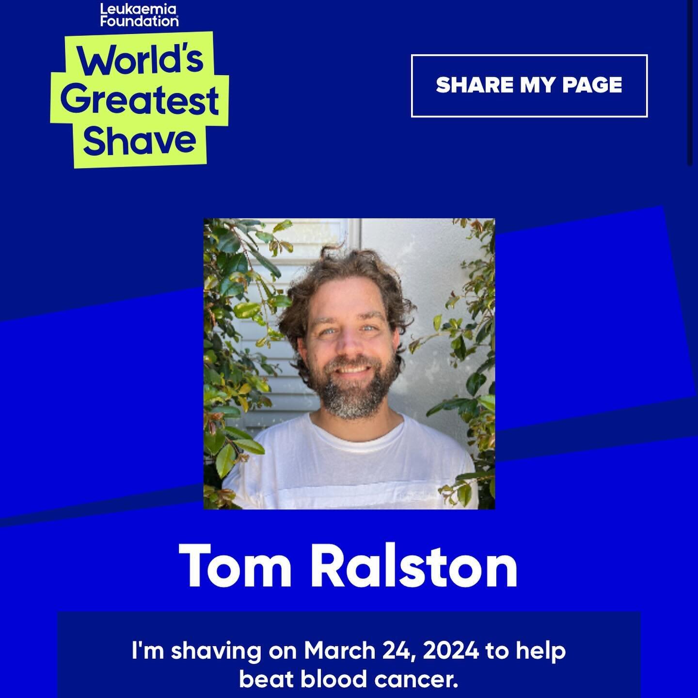 Hi there. On the 24th of March I will be shaving my head and face during the &ldquo;World&rsquo;s Greatest Shave&rdquo; to raise money for the Leukaemia Foundation. 

I&rsquo;m so grateful for any donations and I hope together we can reach our goal o