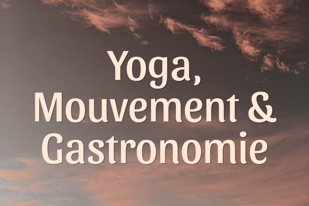 Yoga, Mouvement &amp; Gastronomie