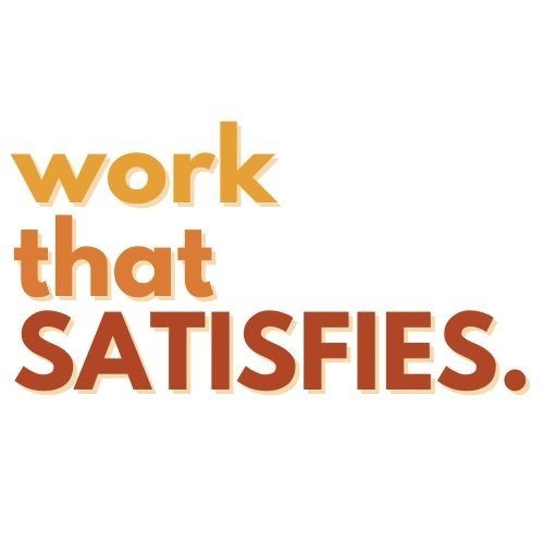 Work that Satisfies