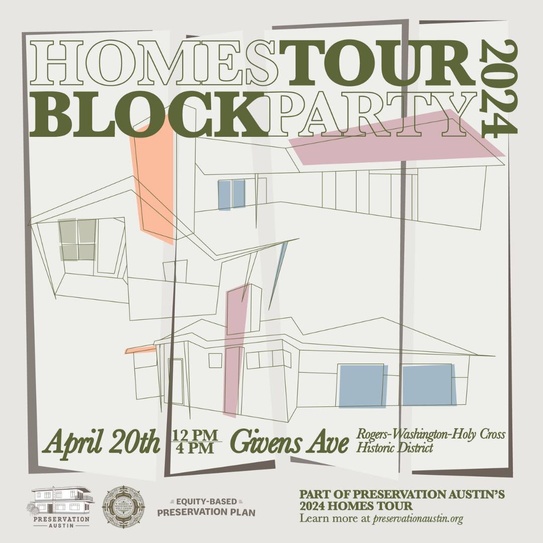 We're throwing a Block Party! Preservation Austin invites the community to join us for our first-ever Homes Tour Block Party, celebrating the vibrant Black history of the Rogers-Washington-Holy Cross Historic District! Join us on Saturday, April 20 f