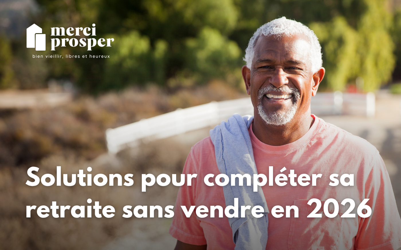 Compléter sa retraite sans vendre sa maison : toutes les solutions possibles en 2026