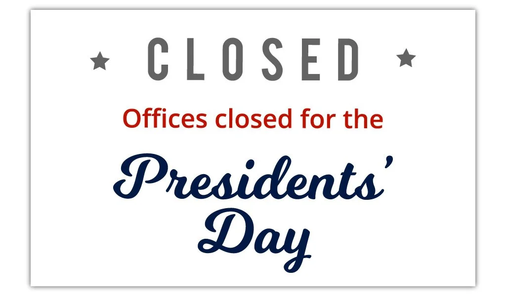 Presidents Day/ OFFICE CLOSED