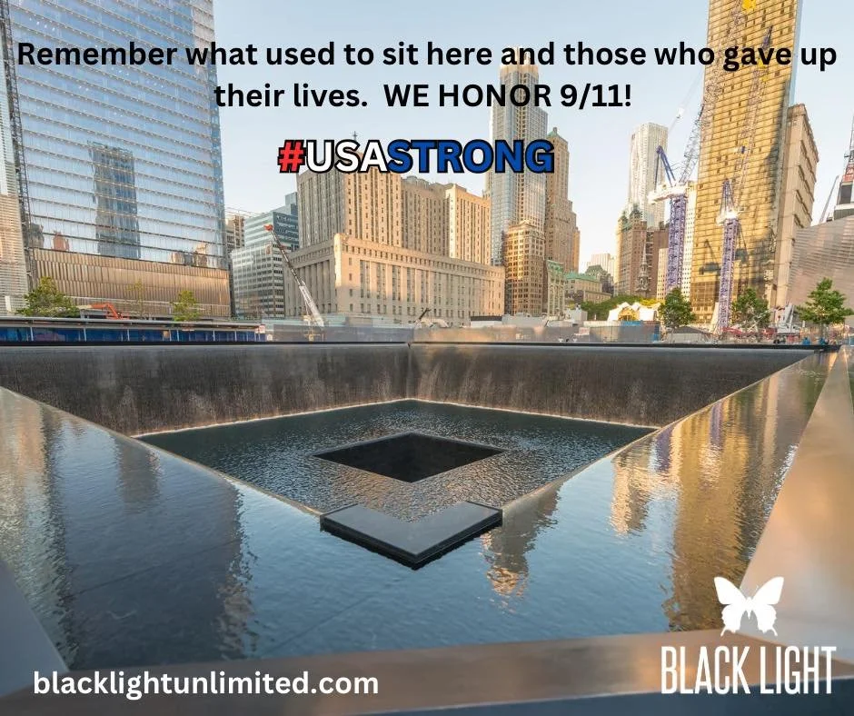 🇺🇸 We Will Never Forget 🇺🇸

September 11, 2001, forever changed our nation. Today, we honor the lives lost, the bravery of those who responded, and the resilience of the American spirit that rose from the ashes.

At Black Light Unlimited, we beli