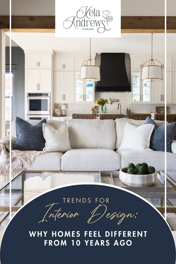 Trends for interior design blog post graphic — Why Homes Feel Different From 10 Years Ago, featuring a bright open concept kitchen.