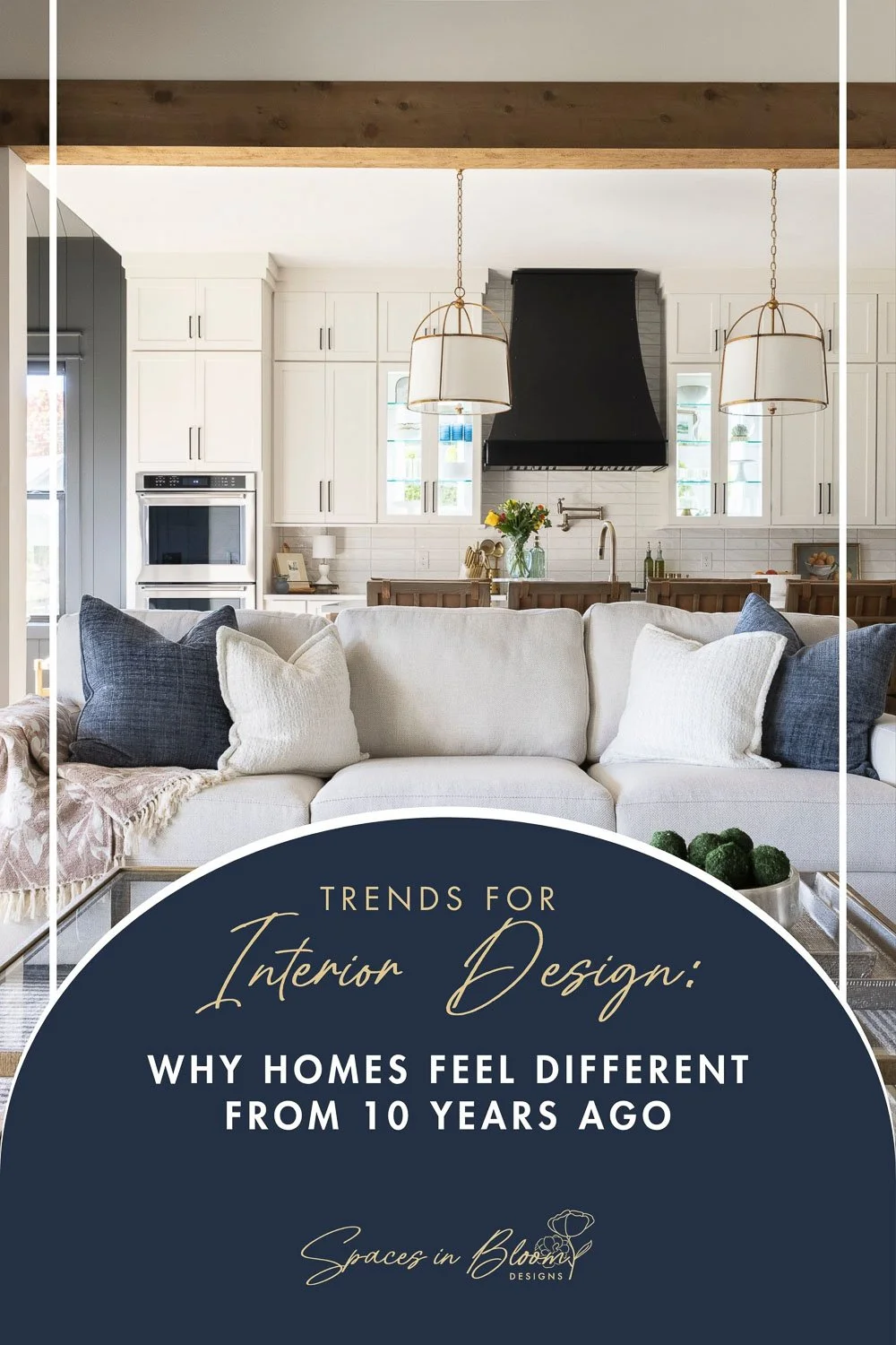 Trends for interior design blog post graphic — Why Homes Feel Different From 10 Years Ago, featuring a bright open concept kitchen.