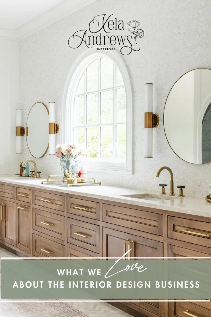 What we love about the interior design business.