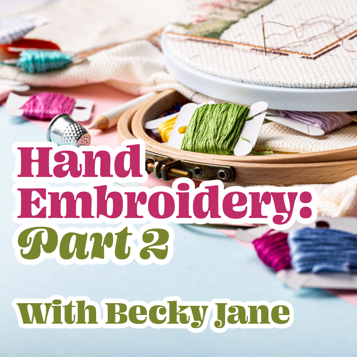 Introduction to Hand Embroidery: Part 2