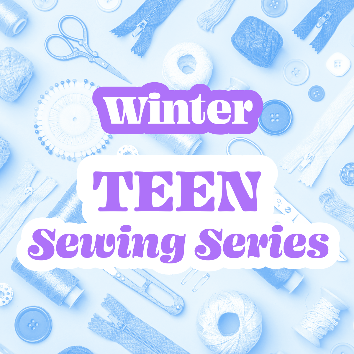 Teen Sewing Series | Winter