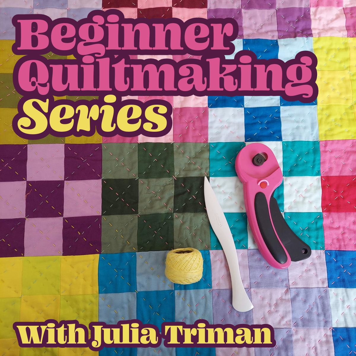 Beginner Quiltmaking Series