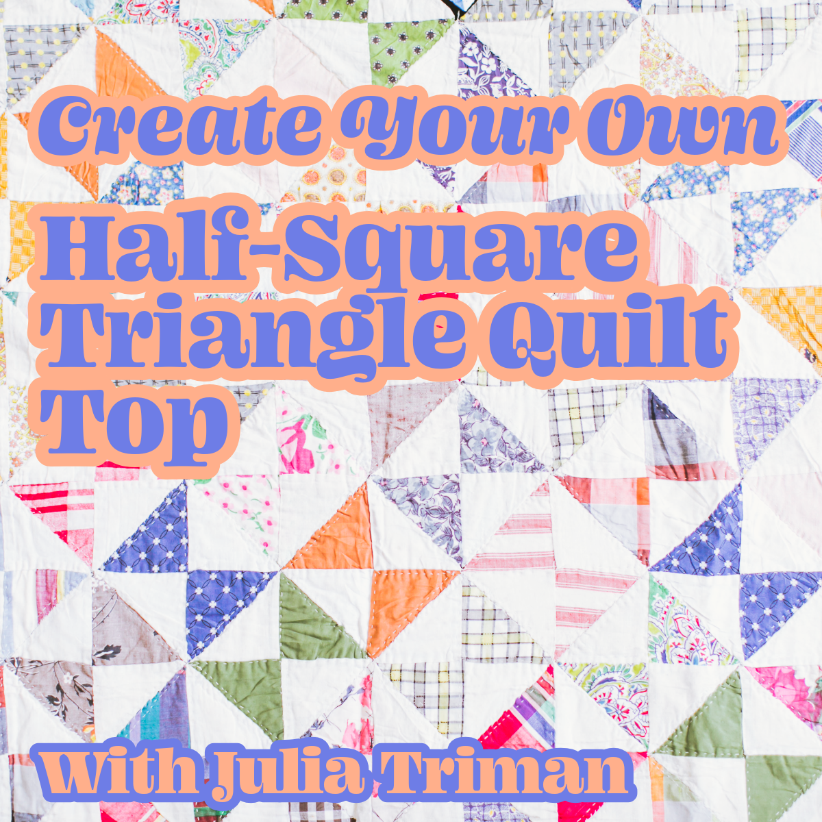 Create Your Own Half-Square Triangle Quilt Top