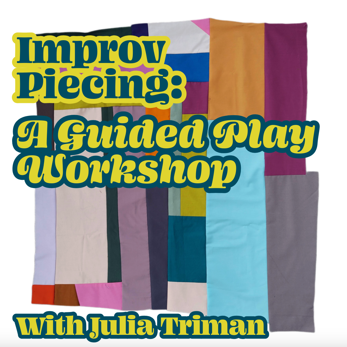 Improv Piecing: A Guided Play Workshop