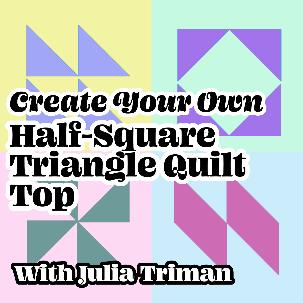 Create Your Own Half-Square Triangle Quilt Top