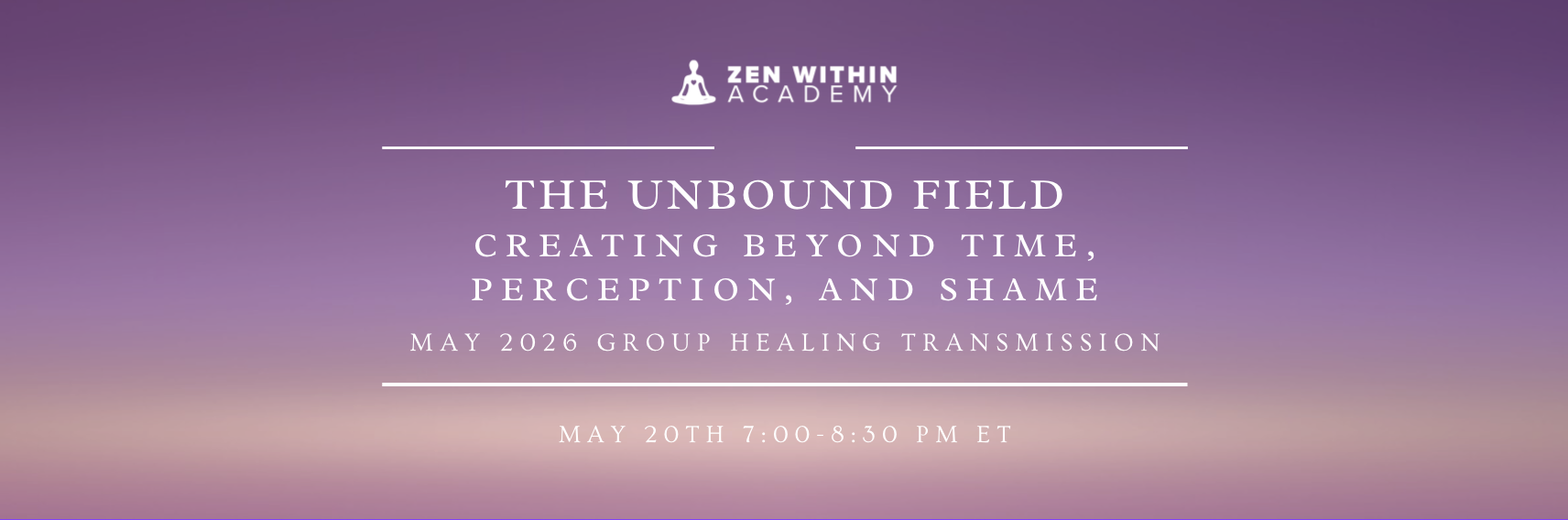 The Unbound Field: May Online Healing Circle | Creating Beyond Time, Perception &amp; Shame