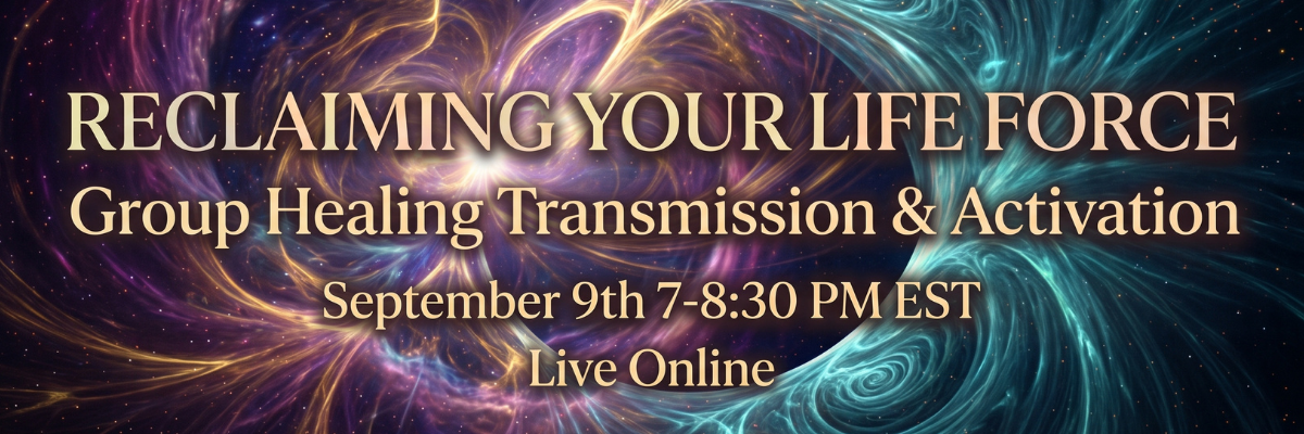 Reclaiming Your Life Force: September Online Healing Circle