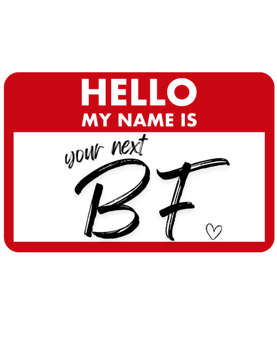 Name tag with red border, white background, large red 'HELLO', smaller white 'MY NAME IS', handwritten black 'your next BFF', and a small heart in the bottom right corner.