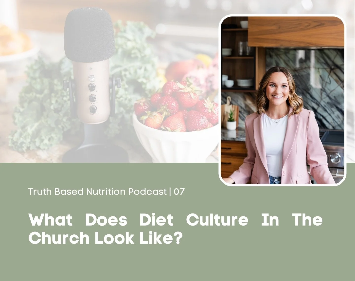 What Does Diet Culture In The Church Look Like? | Truth Based Nutrition Podcast Episode 07
