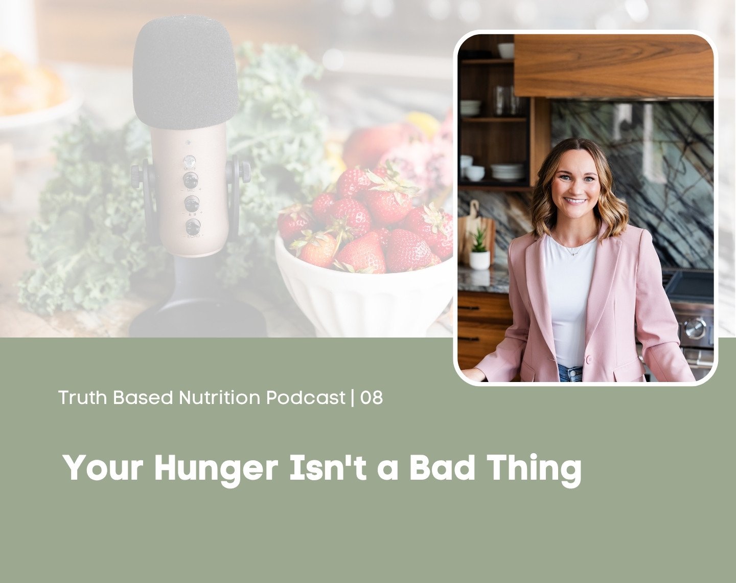 Your Hunger Isn't a Bad Thing | Truth Based Nutrition Podcast Episode 08
