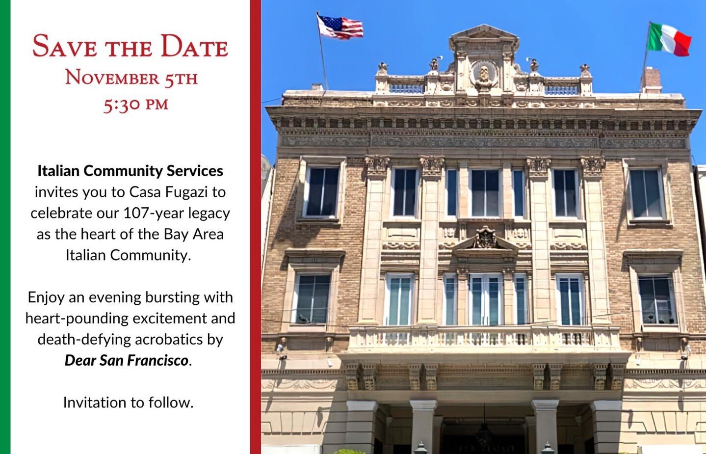 📣 Save the Date: November 5th, 5:30 PM! 

Join Italian Community Services at Casa Fugazi to celebrate our 107-year legacy as the heart of the Bay Area Italian community. 

Prepare for an evening filled with thrilling acrobatics by Dear San Francisco