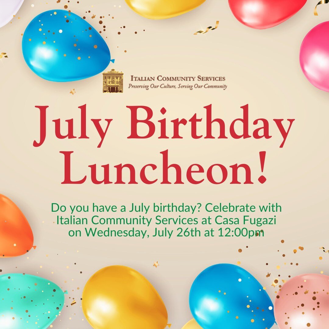 Do you have a birthday in July? Buon Compleanno! 

Celebrate your birthday with Italian Community Services next Wednesday, July 26th, at 12:00pm through our ICS Luncheon and July Birthday celebration! 

Italian Community Services hosts weekly luncheo