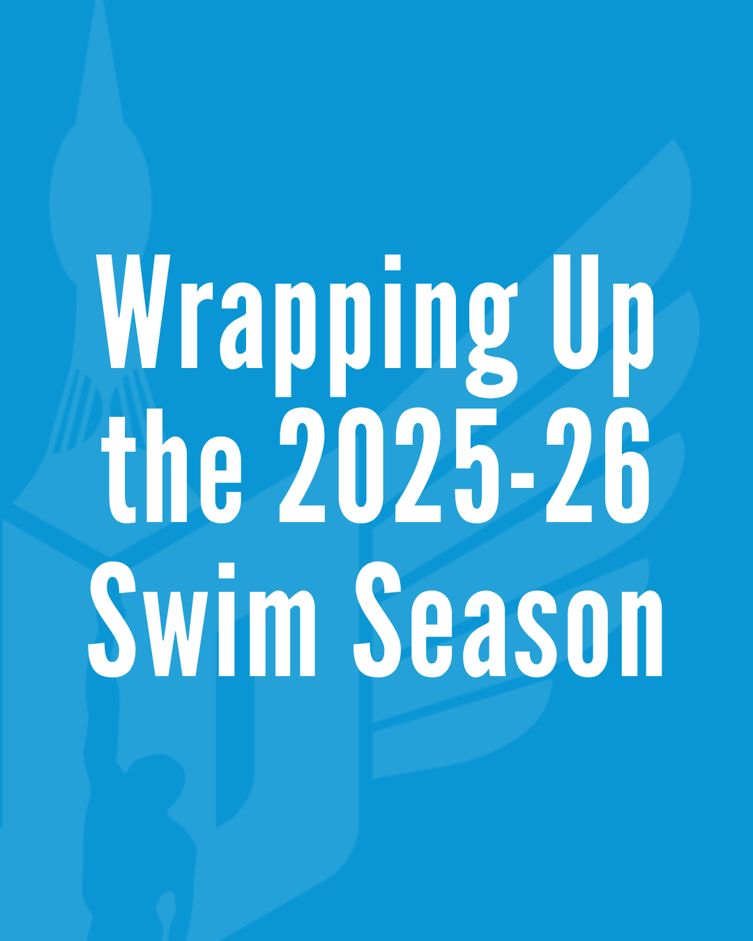 Wrapping up the 2025-26 swim season