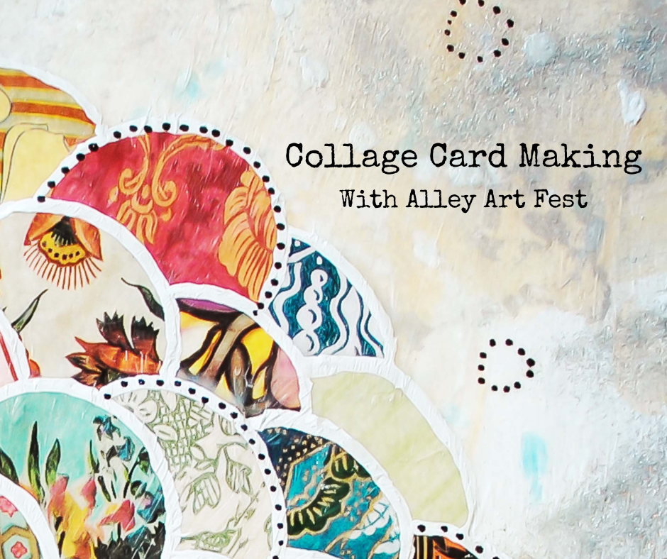 Collage Card Making with Alley Art Fest