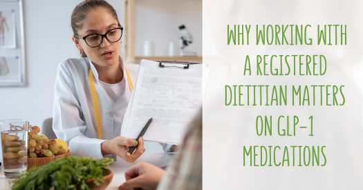 The Bigger Picture: Why Working with a Registered Dietitian Matters on GLP-1 Medications