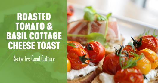 Roasted Tomato &amp; Basil Cottage Cheese Toast