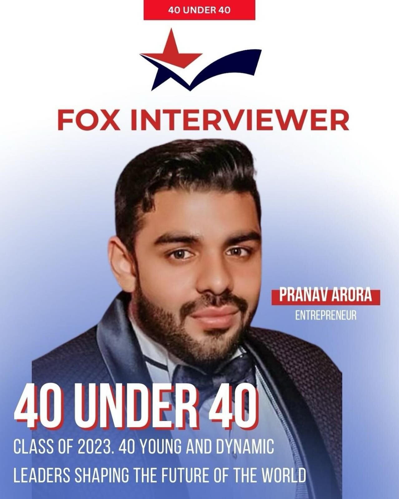 Our client Pranav Arora featured on Fox Interviewer 40 under 40!