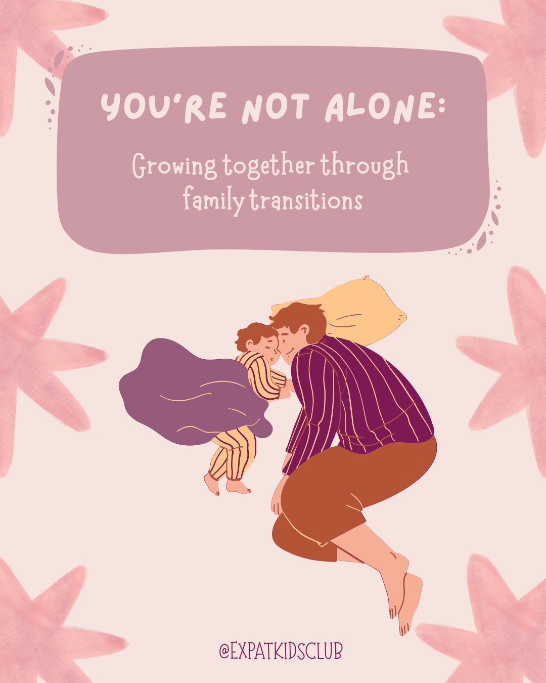 You’re Not Alone: Growing Together Through Family Transitions