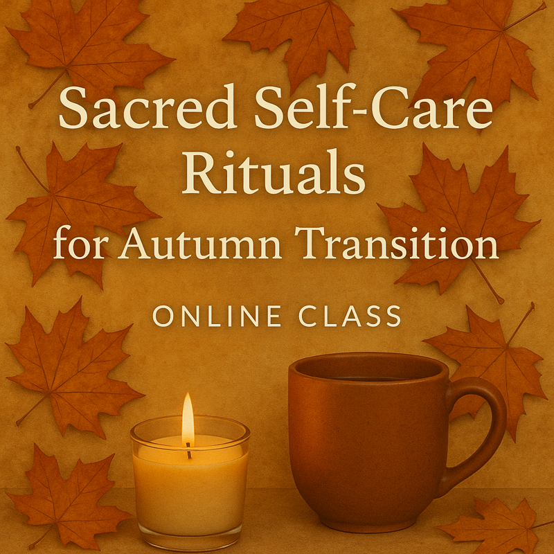 Sacred Self-Care Rituals for Autumn Transition