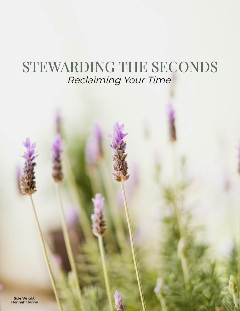 STEWARDING THE SECONDS: Reclaiming Your Time