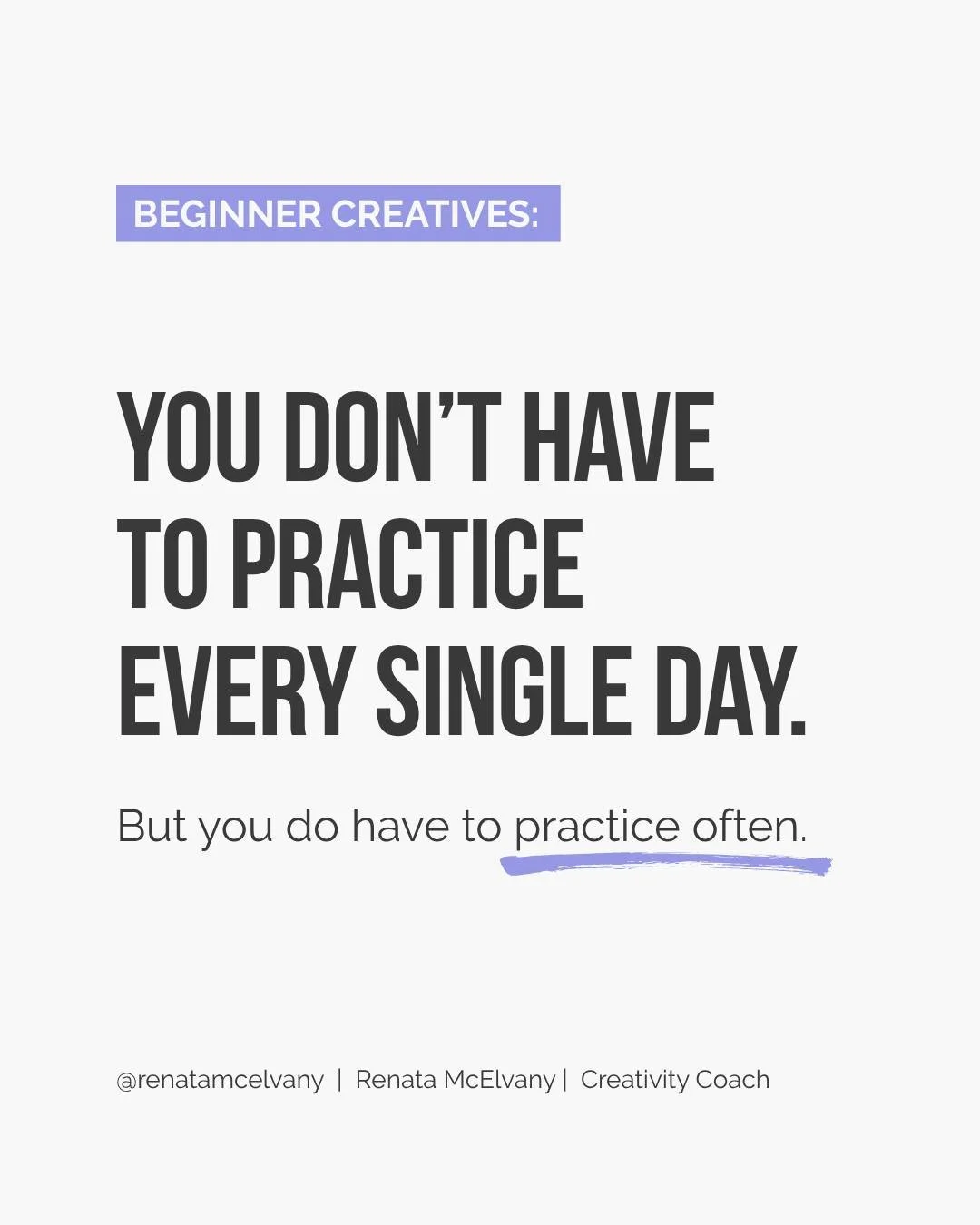 Contrary to popular belief, you don&rsquo;t have to create every day to have strong creative practice. 😦

Here is the caveat though: you do have to show up often. 

The &ldquo;often&rdquo; or the frequency, is something you get to define. 

It shoul
