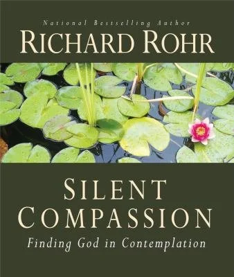 Silent Compassion (Rohr)