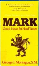 Mark: Good News for Hard Times (Montague, George)