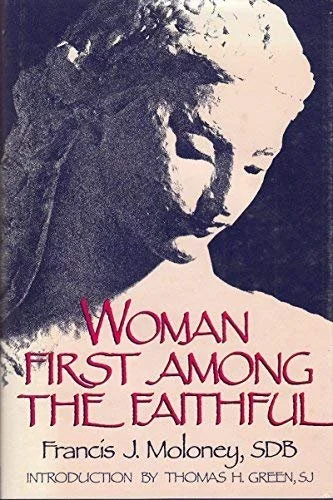 Woman First Among the Faithful (Moloney, Francis)