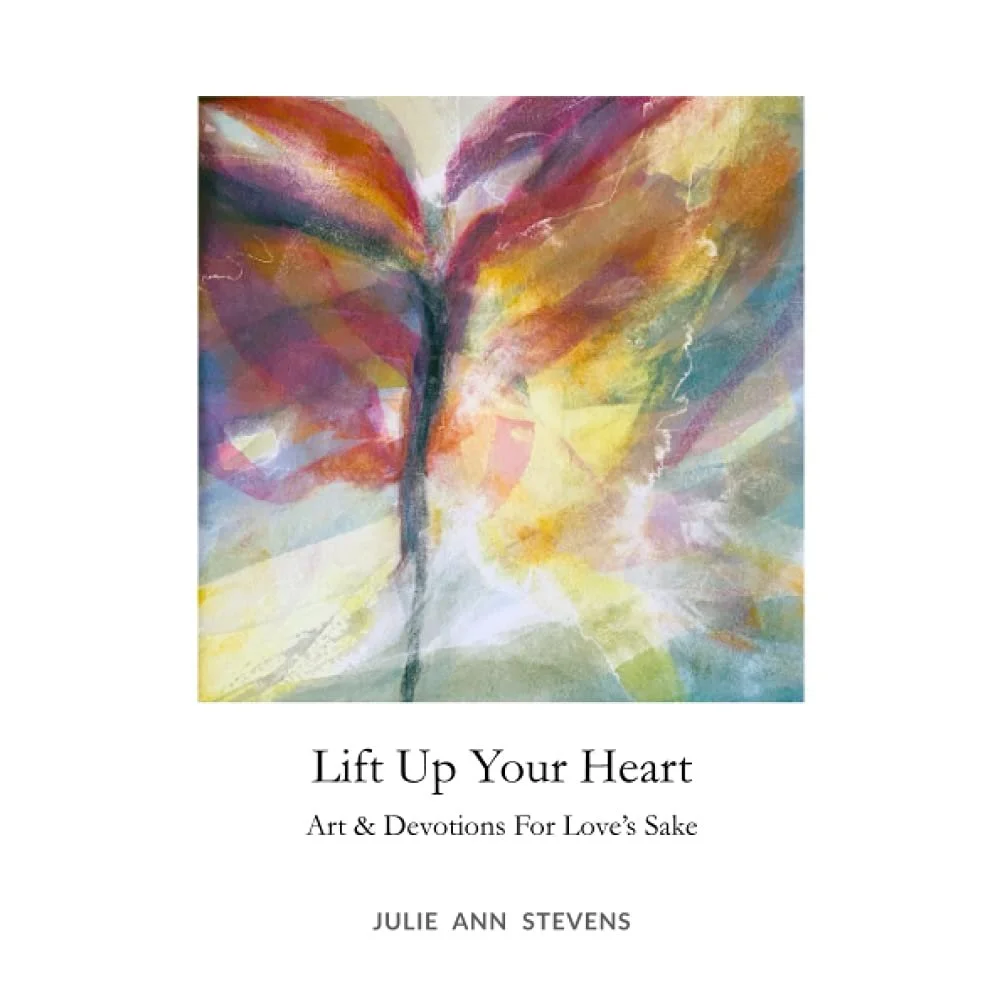 Lift Up Your Heart: Art & Devotions for Love's Sake