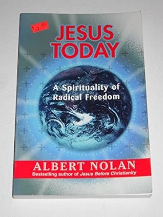 Jesus Today: A Spirituality of Radical Freedom (Nolan)