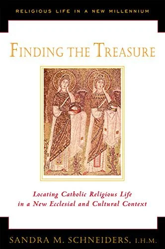Finding the Treasure: Locating Catholic Religious Life in a New Ecclesial and Cultural Context