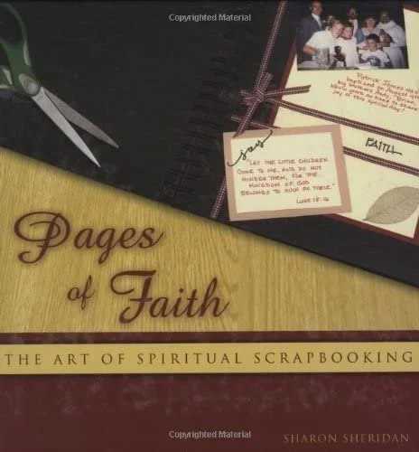 Pages of Faith: The Art of Spiritual Scrapbooking
